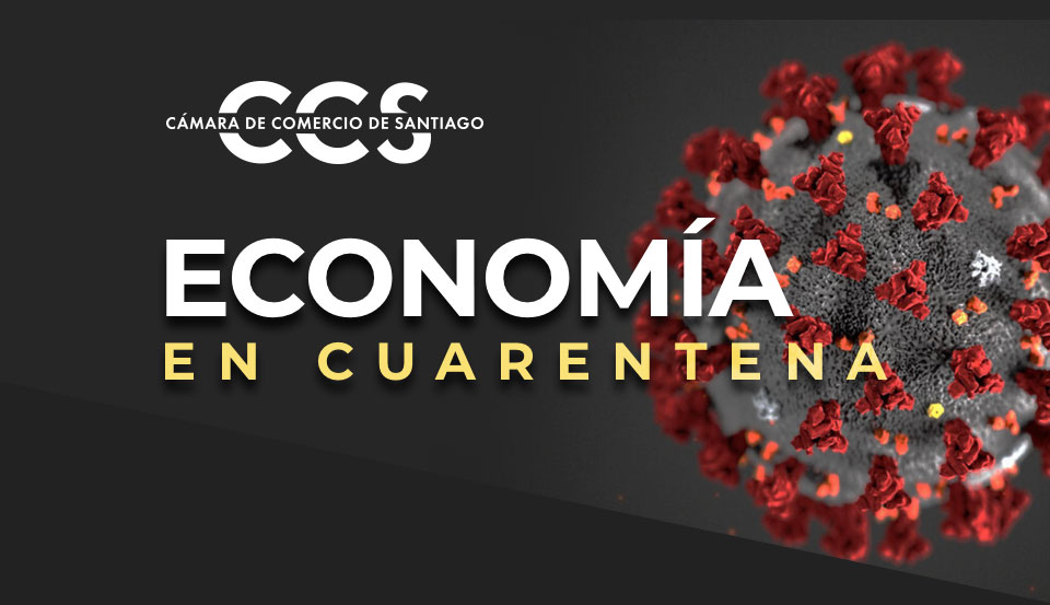 Economía en Cuarentena - Cámara de Comercio de Santiago