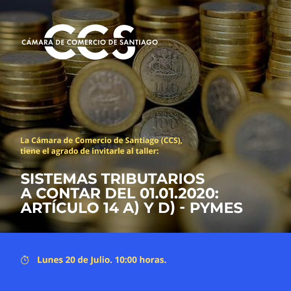 Sistemas Tributarios a contar del 01.01.2020: Artículo 14 A) y  D) - Pymes - Cámara de Comercio de Santiago