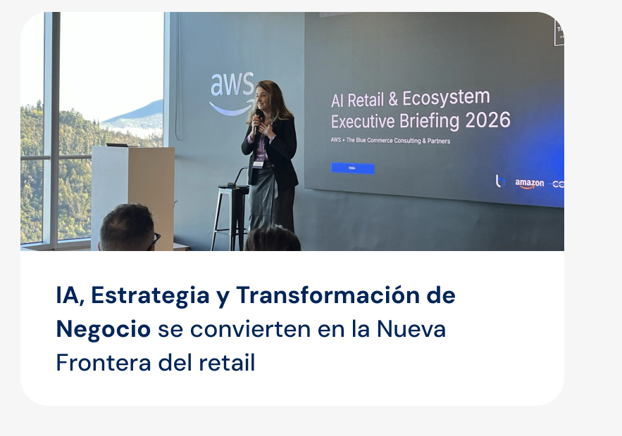 IA, Estrategia y Transformación de Negocio se convierten en la Nueva Frontera del retail