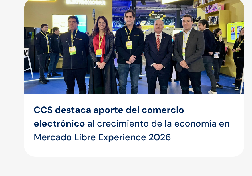 CCS destaca aporte del comercio electrónico al crecimiento de la economía en Mercado Libre Experience 2026