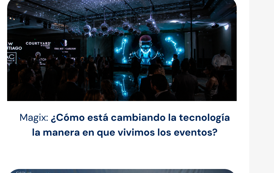 Magix: cómo está cambiando la tecnología la manera en que vivimos los eventos
