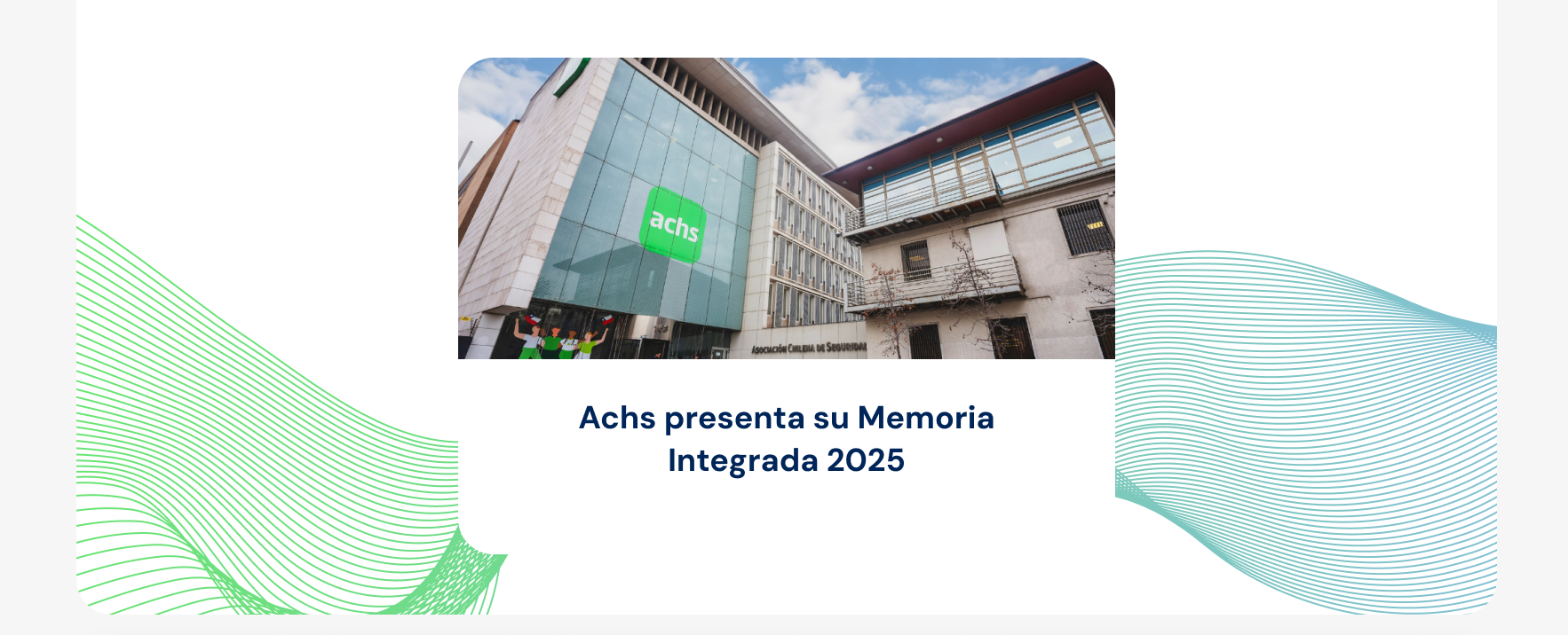 Achs presenta su Memoria Integrada 2025