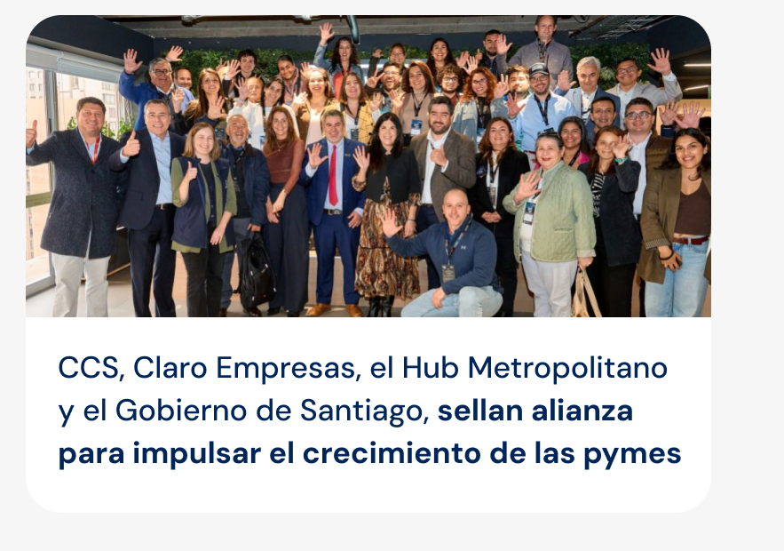 CCS, Claro Empresas, el Hub Metropolitano y el Gobierno de Santiago sellan alianza para impulsar el crecimiento de las pymes