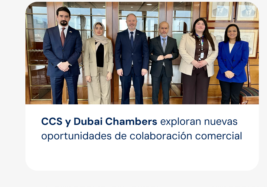 CCS y Dubai Chambers exploran nuevas oportunidades de colaboración comercial