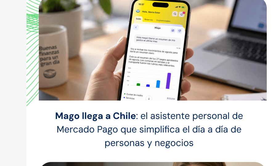 Mago llega a Chile: el asistente personal de Mercado Pago que simplifica el día a día de personas y negocios