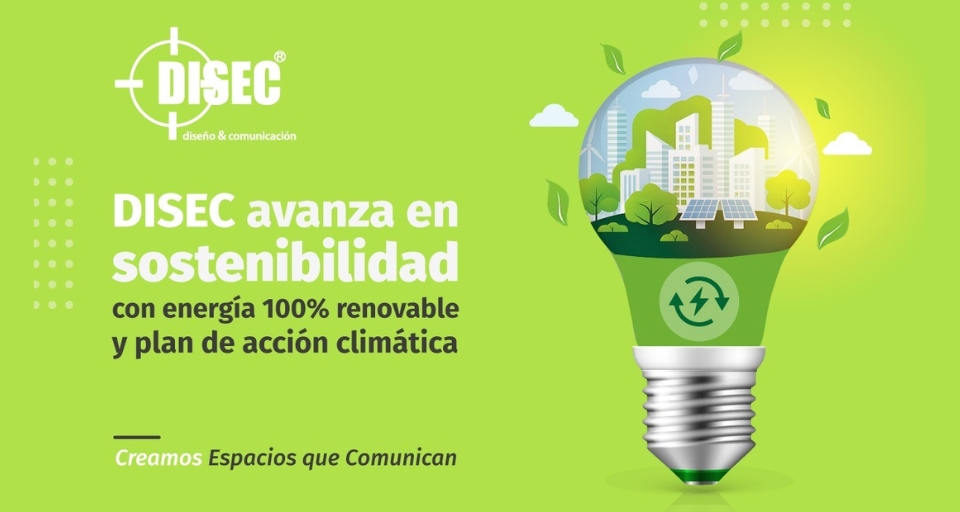 Disec Avanza En Sostenibilidad Con Energía 100% Renovable Y Plan De Acción Climática