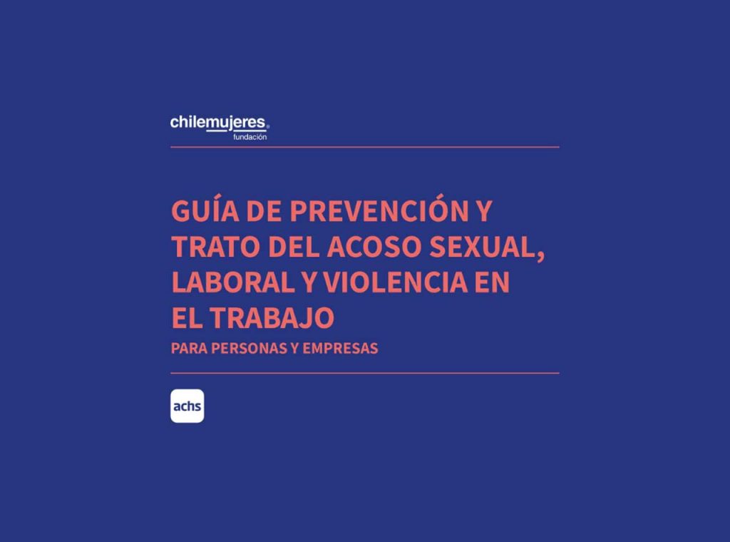 Chilemujeres Y La Achs Renuevan Capacitación Y Guía Para Prevenir Acoso Y Violencia Laboral Chilemujeres Y La Achs Renuevan Capacitación Y Guía Para Prevenir Acoso Y Violencia Laboral